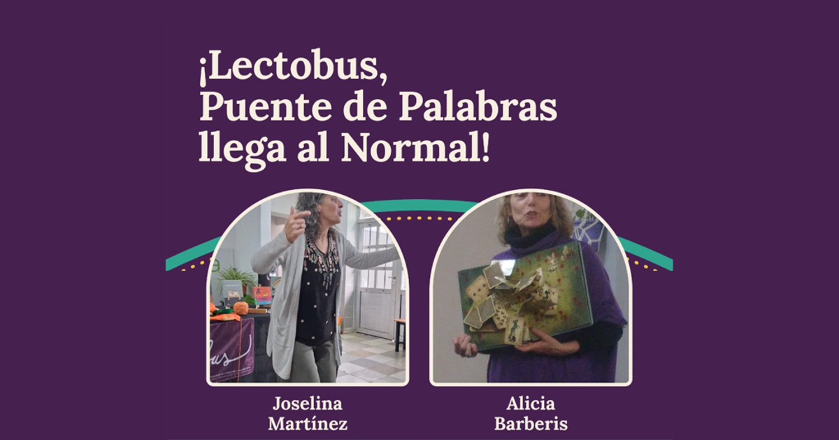 ¡Lectobus, Puente de Palabras llega al Normal!